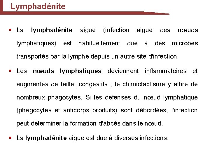 Lymphadénite § La lymphadénite lymphatiques) est aiguë (infection habituellement aiguë due à des nœuds