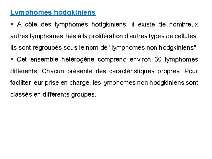 Lymphomes hodgkiniens § A côté des lymphomes hodgkiniens, il existe de nombreux autres lymphomes,