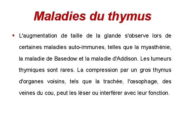 Maladies du thymus § L'augmentation de taille de la glande s'observe lors de certaines