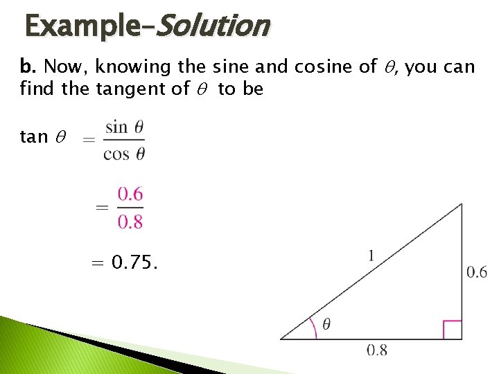 Example–Solution b. Now, knowing the sine and cosine of , you can find the