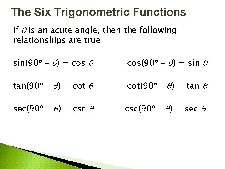 The Six Trigonometric Functions If is an acute angle, then the following relationships are
