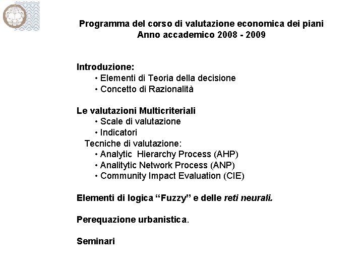 Programma del corso di valutazione economica dei piani Anno accademico 2008 - 2009 Introduzione: