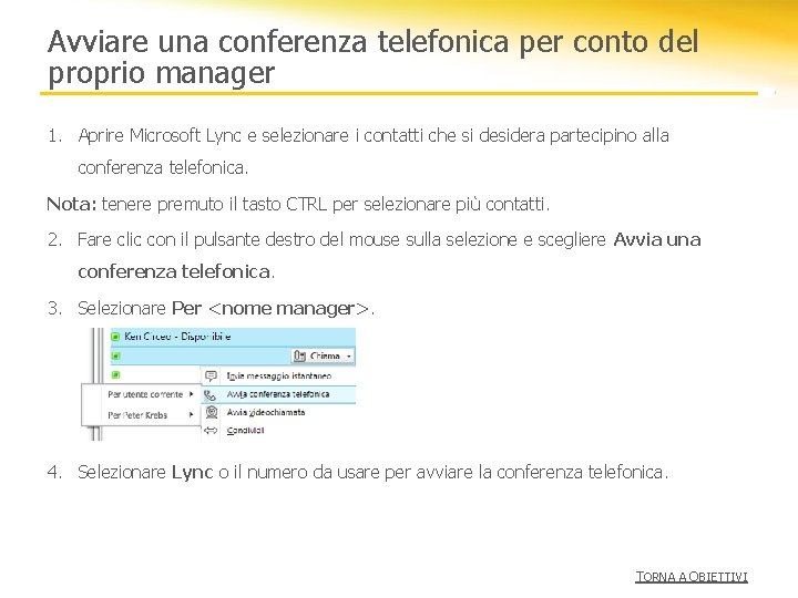 Avviare una conferenza telefonica per conto del proprio manager 1. Aprire Microsoft Lync e