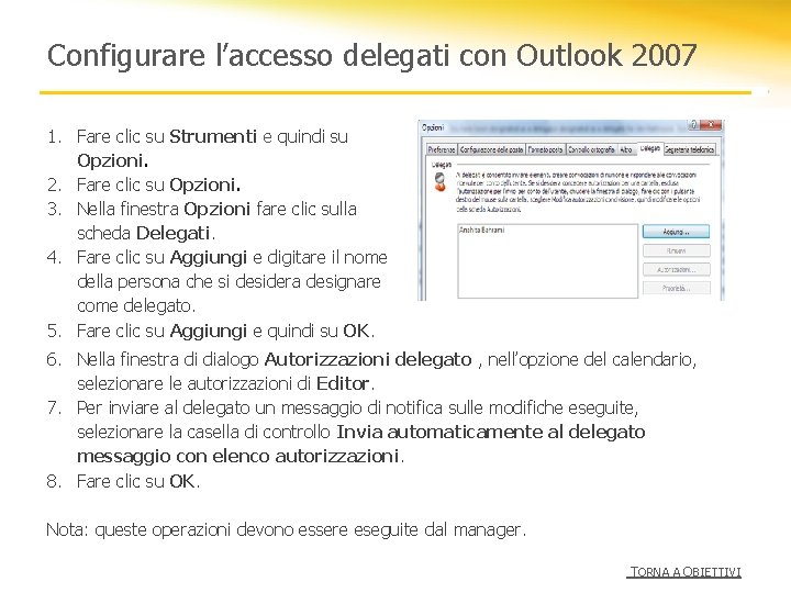 Configurare l’accesso delegati con Outlook 2007 1. Fare clic su Strumenti e quindi su