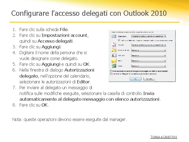 Configurare l’accesso delegati con Outlook 2010 1. Fare clic sulla scheda File. 2. Fare