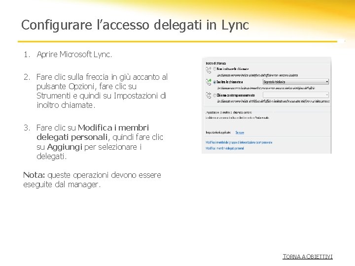 Configurare l’accesso delegati in Lync 1. Aprire Microsoft Lync. 2. Fare clic sulla freccia