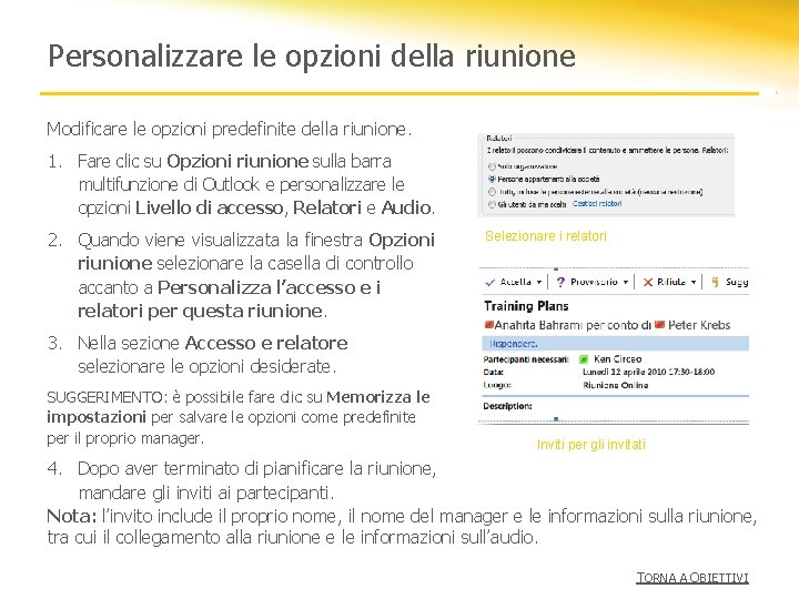 Personalizzare le opzioni della riunione Modificare le opzioni predefinite della riunione. 1. Fare clic