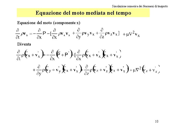 Simulazione numerica dei fenomeni di trasporto Equazione del moto mediata nel tempo Equazione del