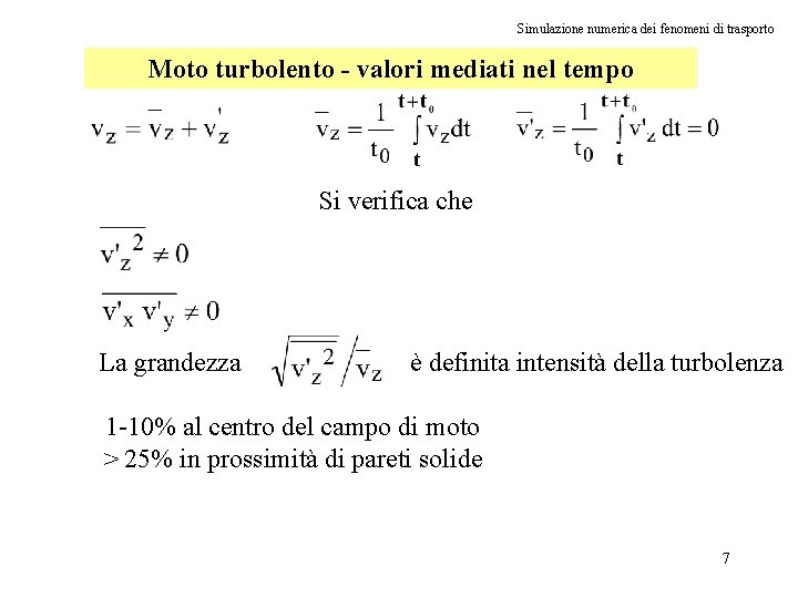 Simulazione numerica dei fenomeni di trasporto Moto turbolento - valori mediati nel tempo Si