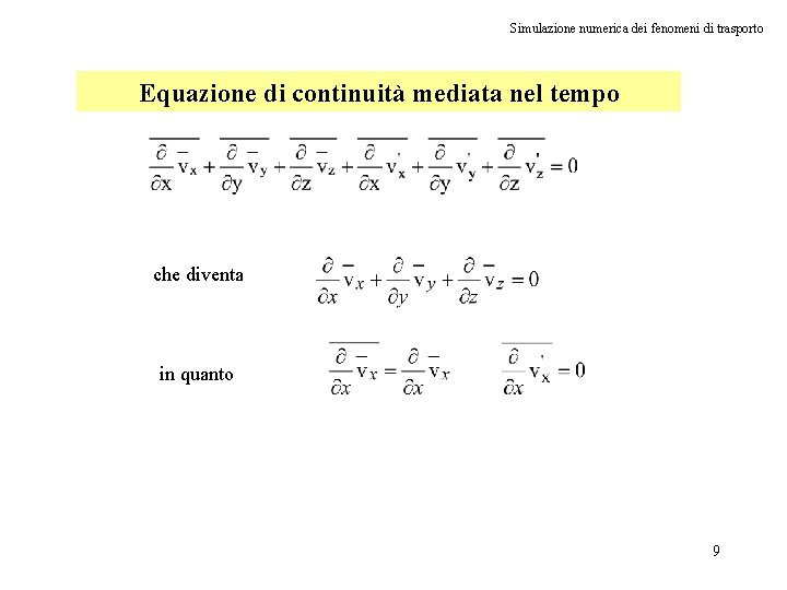 Simulazione numerica dei fenomeni di trasporto Equazione di continuità mediata nel tempo che diventa