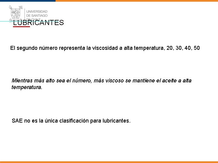 LUBRICANTES El segundo número representa la viscosidad a alta temperatura, 20, 30, 40, 50