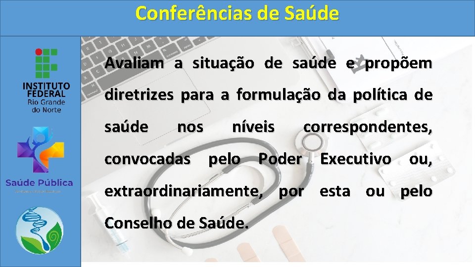 Conferências de Saúde Avaliam a situação de saúde e propõem diretrizes para a formulação