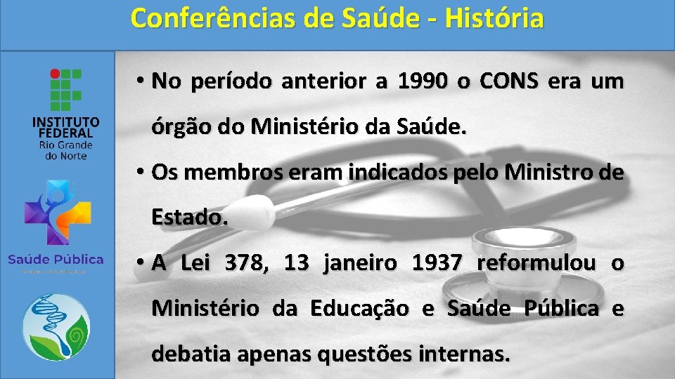 Conferências de Saúde - História • No período anterior a 1990 o CONS era