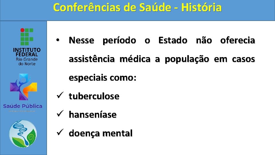 Conferências de Saúde - História • Nesse período o Estado não oferecia assistência médica