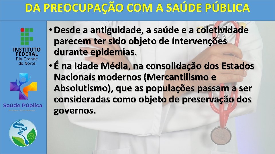 DA PREOCUPAÇÃO COM A SAÚDE PÚBLICA • Desde a antiguidade, a saúde e a