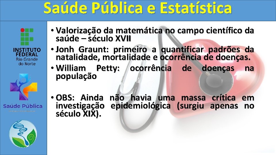 Saúde Pública e Estatística • Valorização da matemática no campo científico da saúde –