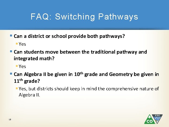 FAQ: Switching Pathways § Can a district or school provide both pathways? § Yes