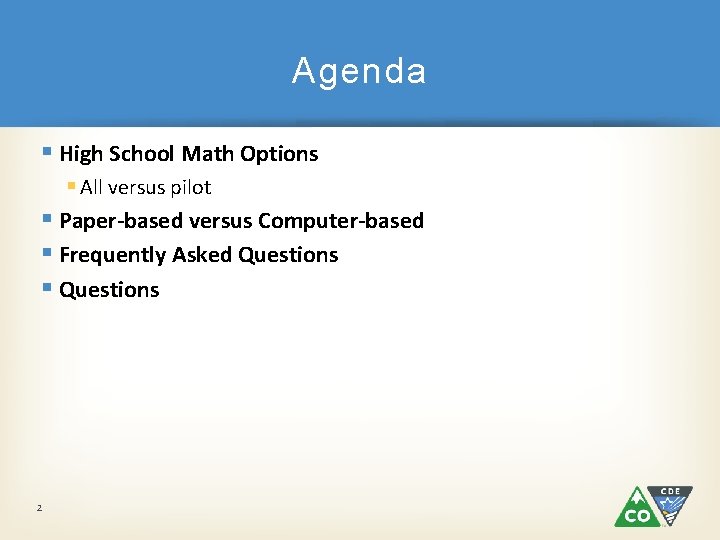 Agenda § High School Math Options § All versus pilot § Paper-based versus Computer-based