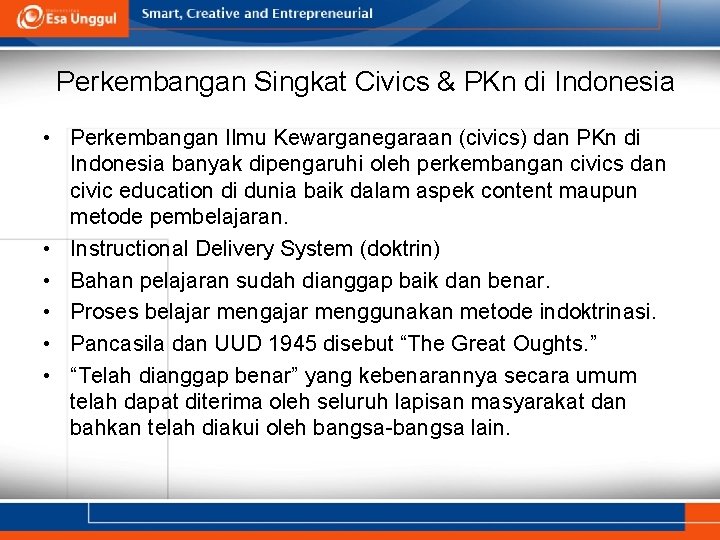 Perkembangan Singkat Civics & PKn di Indonesia • Perkembangan Ilmu Kewarganegaraan (civics) dan PKn Perkembangan Singkat Civics & PKn di Indonesia • Perkembangan Ilmu Kewarganegaraan (civics) dan PKn