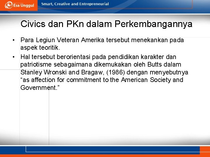 Civics dan PKn dalam Perkembangannya • Para Legiun Veteran Amerika tersebut menekankan pada aspek Civics dan PKn dalam Perkembangannya • Para Legiun Veteran Amerika tersebut menekankan pada aspek