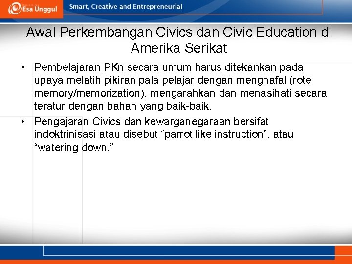 Awal Perkembangan Civics dan Civic Education di Amerika Serikat • Pembelajaran PKn secara umum Awal Perkembangan Civics dan Civic Education di Amerika Serikat • Pembelajaran PKn secara umum