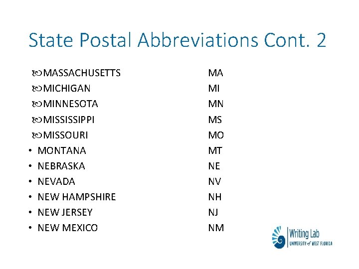State Postal Abbreviations Cont. 2 MASSACHUSETTS MICHIGAN MINNESOTA MISSISSIPPI MISSOURI • MONTANA • NEBRASKA