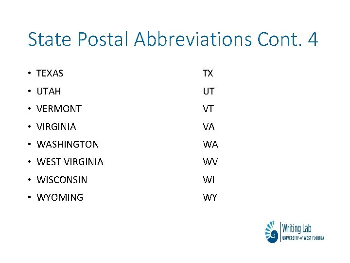 State Postal Abbreviations Cont. 4 • TEXAS TX • UTAH UT • VERMONT VT