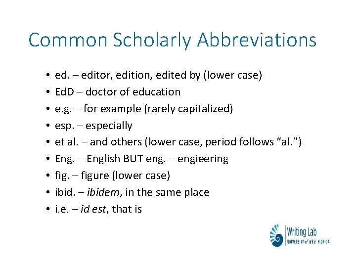 Common Scholarly Abbreviations • • • ed. – editor, edition, edited by (lower case)