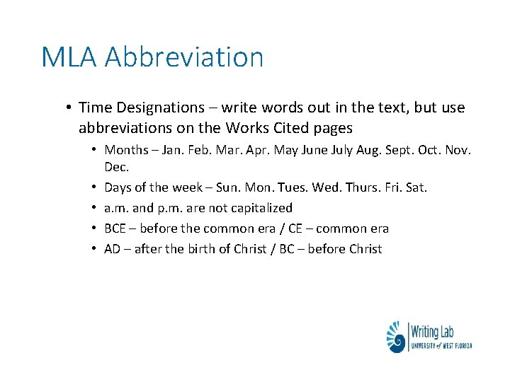 MLA Abbreviation • Time Designations – write words out in the text, but use