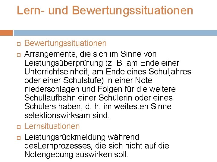 Lern- und Bewertungssituationen Arrangements, die sich im Sinne von Leistungsüberprüfung (z. B. am Ende