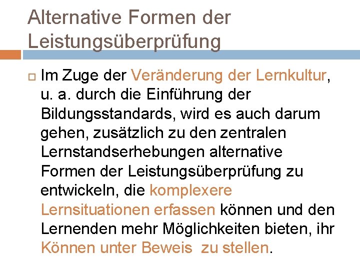 Alternative Formen der Leistungsüberprüfung Im Zuge der Veränderung der Lernkultur, u. a. durch die