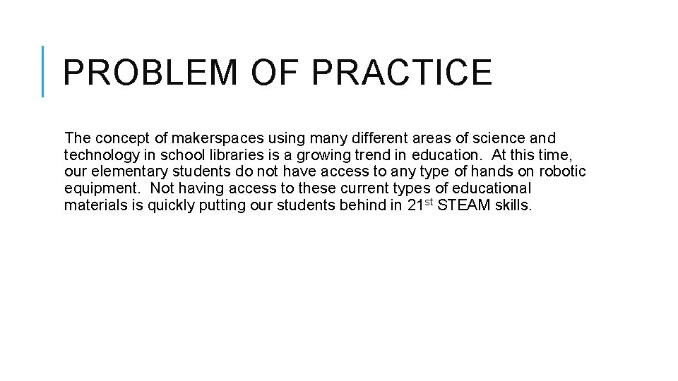 PROBLEM OF PRACTICE The concept of makerspaces using many different areas of science and