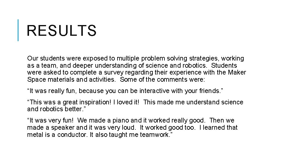 RESULTS Our students were exposed to multiple problem solving strategies, working as a team,