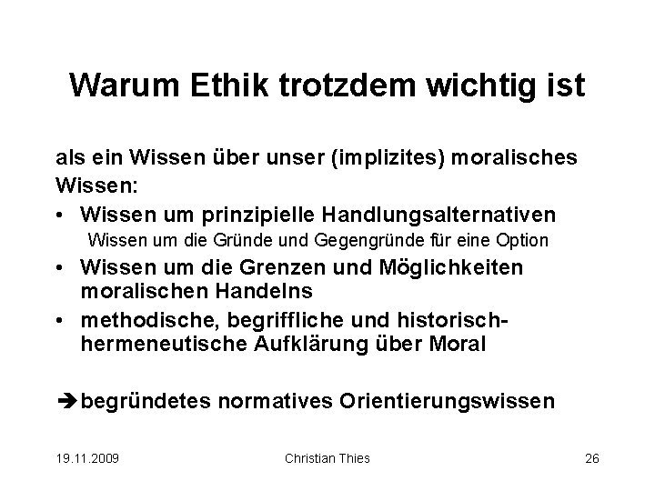 Warum Ethik trotzdem wichtig ist als ein Wissen über unser (implizites) moralisches Wissen: •