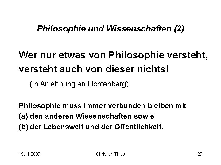 Philosophie und Wissenschaften (2) Wer nur etwas von Philosophie versteht, versteht auch von dieser