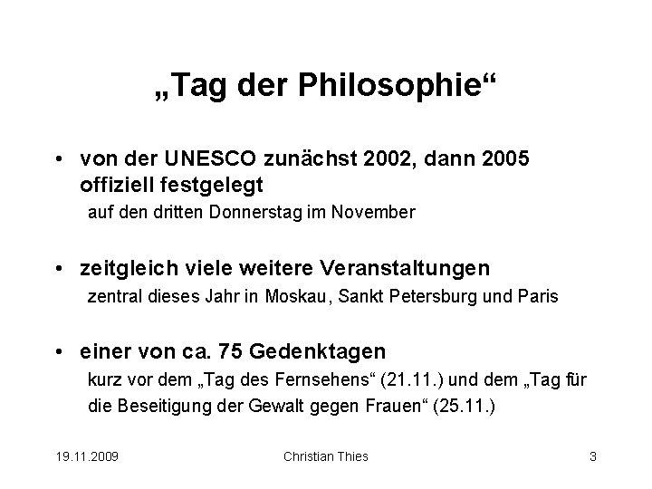 „Tag der Philosophie“ • von der UNESCO zunächst 2002, dann 2005 offiziell festgelegt auf