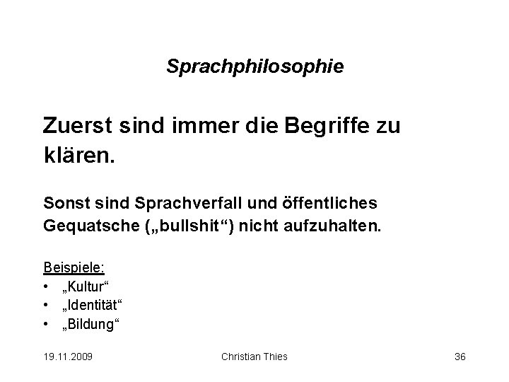 Sprachphilosophie Zuerst sind immer die Begriffe zu klären. Sonst sind Sprachverfall und öffentliches Gequatsche