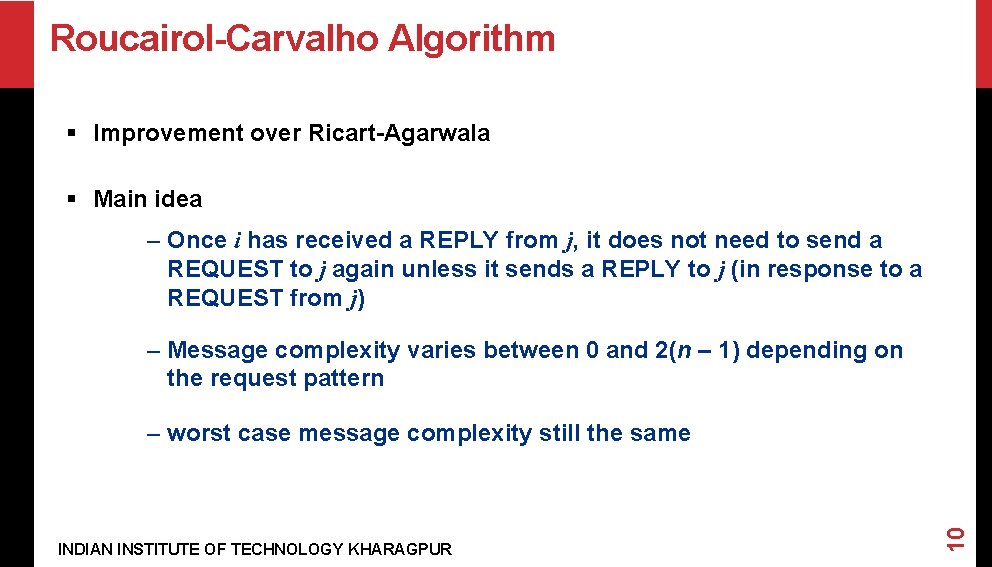 Roucairol-Carvalho Algorithm § Improvement over Ricart-Agarwala § Main idea – Once i has received
