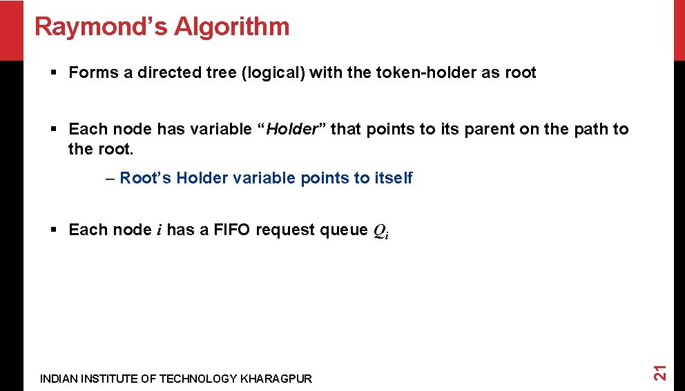 Raymond’s Algorithm § Forms a directed tree (logical) with the token-holder as root §