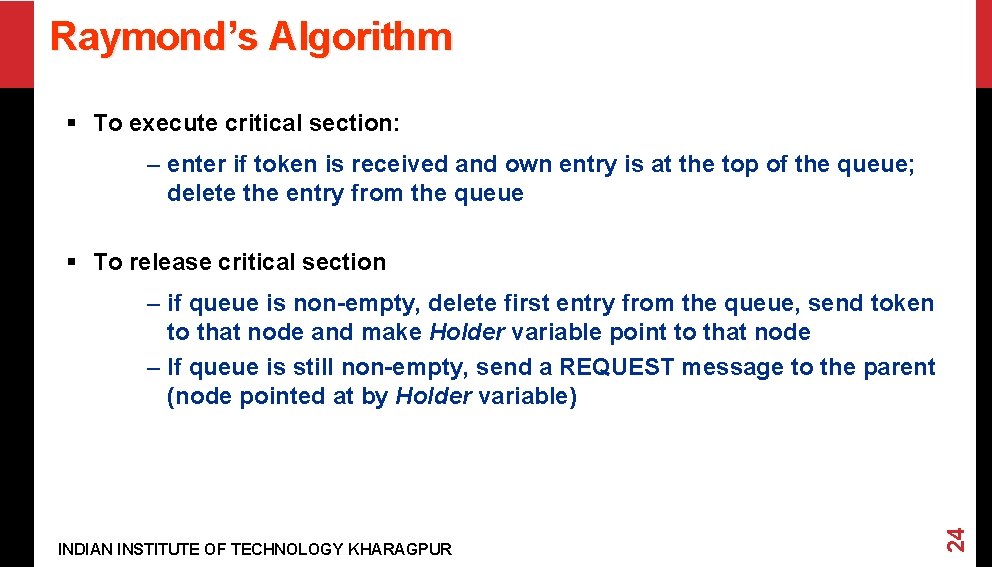 Raymond’s Algorithm § To execute critical section: – enter if token is received and