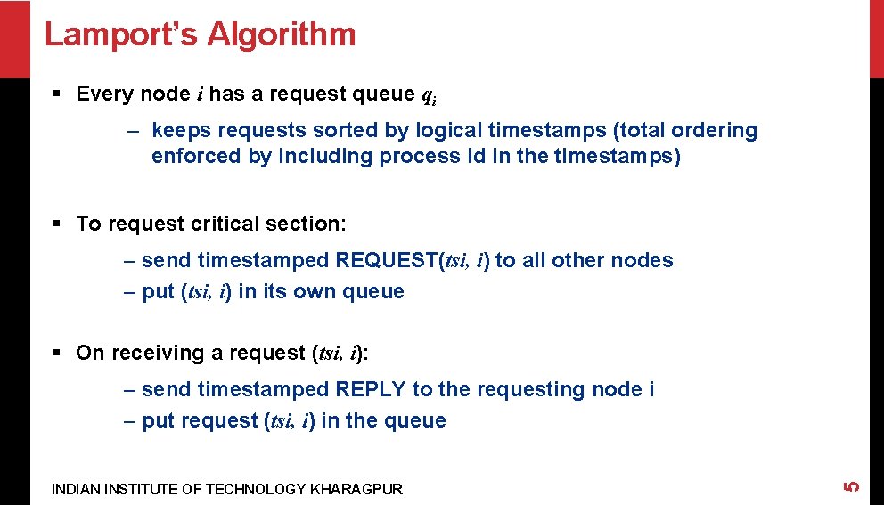 Lamport’s Algorithm § Every node i has a request queue qi – keeps requests