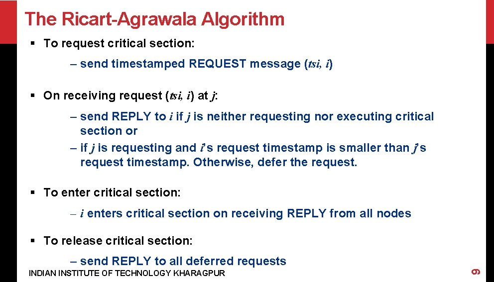 The Ricart-Agrawala Algorithm § To request critical section: – send timestamped REQUEST message (tsi,