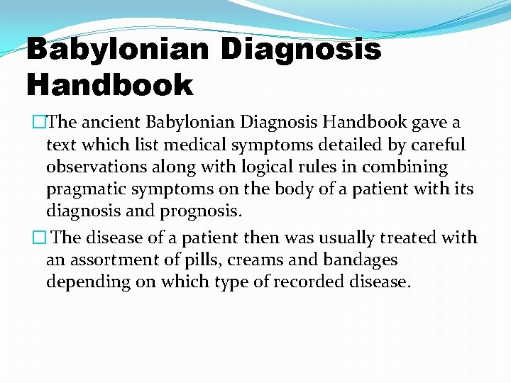 Babylonian Diagnosis Handbook �The ancient Babylonian Diagnosis Handbook gave a text which list medical