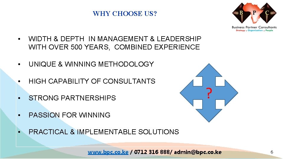 WHY CHOOSE US? • WIDTH & DEPTH IN MANAGEMENT & LEADERSHIP WITH OVER 500