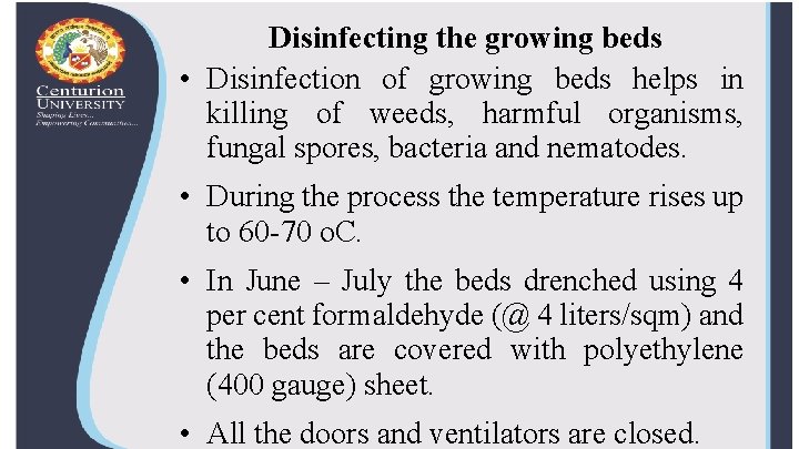 Disinfecting the growing beds • Disinfection of growing beds helps in killing of weeds,