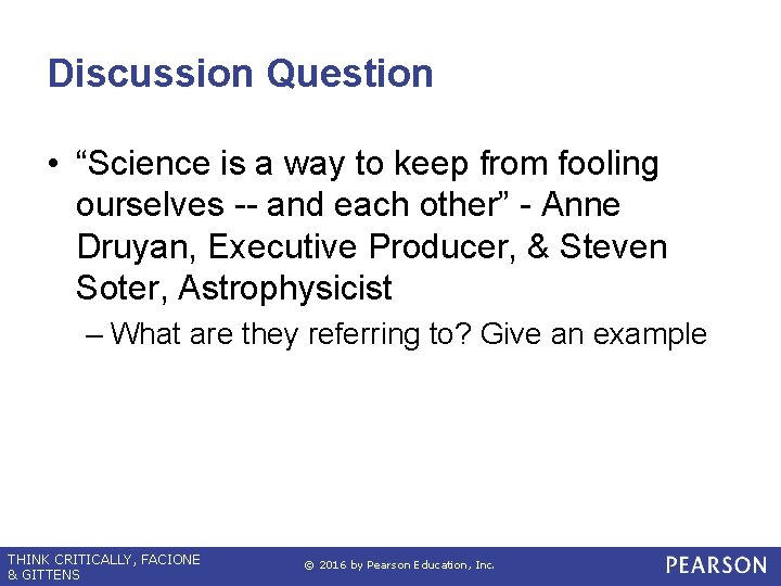 Discussion Question • “Science is a way to keep from fooling ourselves -- and