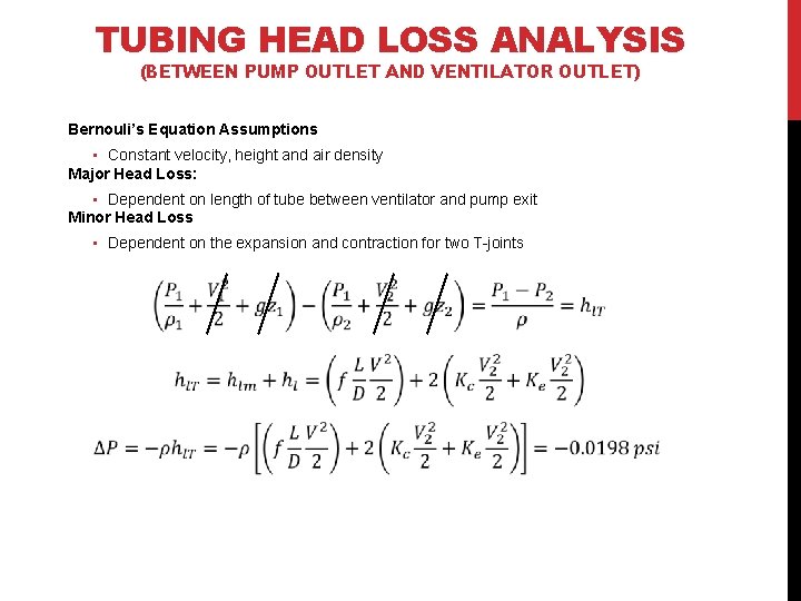 TUBING HEAD LOSS ANALYSIS (BETWEEN PUMP OUTLET AND VENTILATOR OUTLET) Bernouli’s Equation Assumptions •