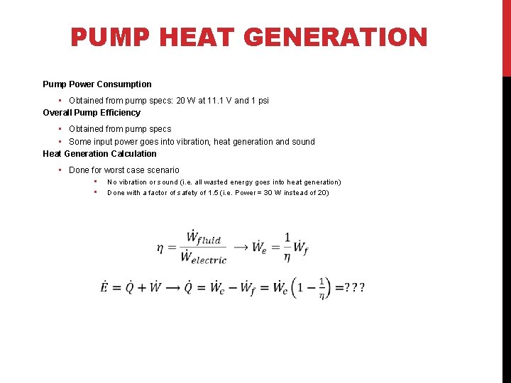 PUMP HEAT GENERATION Pump Power Consumption • Obtained from pump specs: 20 W at