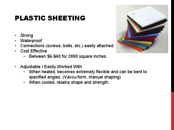 PLASTIC SHEETING • • Strong Waterproof Connections (screws, bolts, etc. ) easily attached Cost