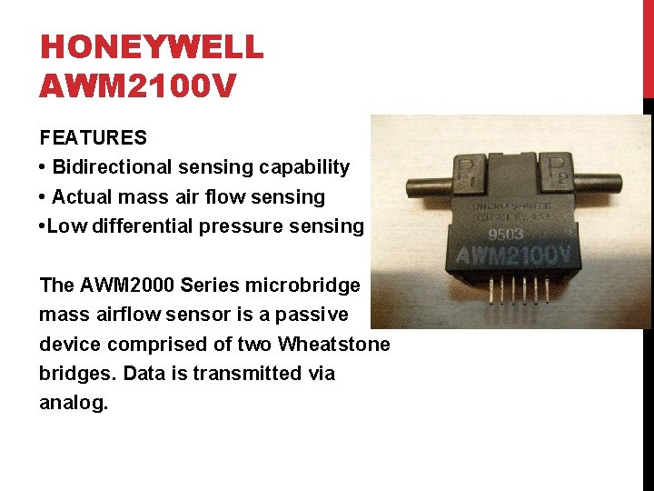 HONEYWELL AWM 2100 V FEATURES • Bidirectional sensing capability • Actual mass air flow